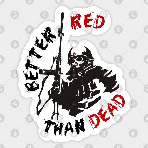 Better Red Than Dead - Socialist, Communist, Anarchist, Radical Sticker by SpaceDogLaika